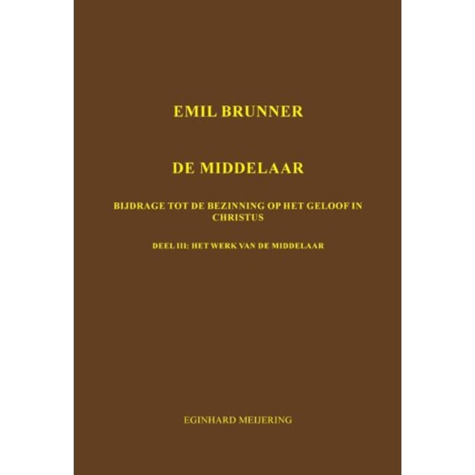Emil Brunner De Middelaar / 3 - E.P. Meijering