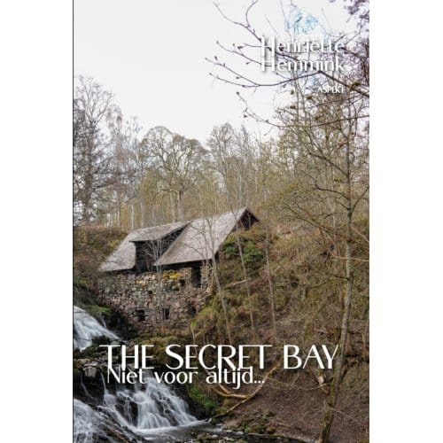 Niet Voor Altijd... - The Secret Bay - Henriëtte Hemmink