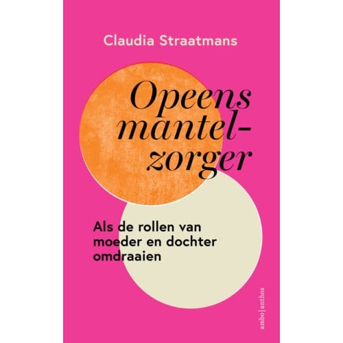 Opeens Mantelzorger - Claudia Straatmans