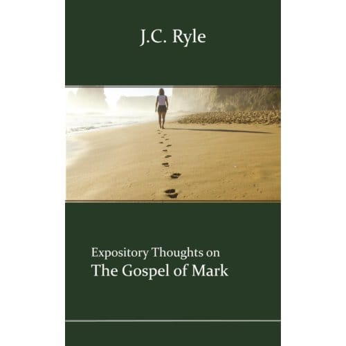 Mark - Expository Thoughts On The Gospels - J.C. Ryle
