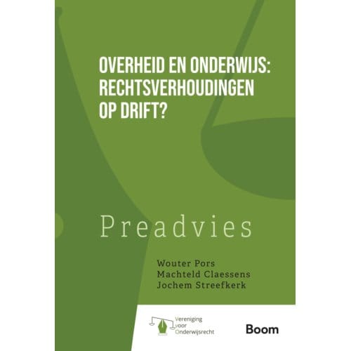Overheid En Onderwijs: Rechtsverhoudingen Op Drift? - Wouter Pors