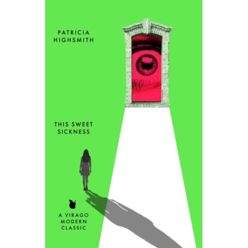 This Sweet Sickness - Virago Modern Classics - Patricia Highsmith