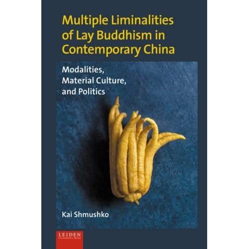 Multiple Liminalities Of Lay Buddhism In Contemporary China - Kai Shmushko