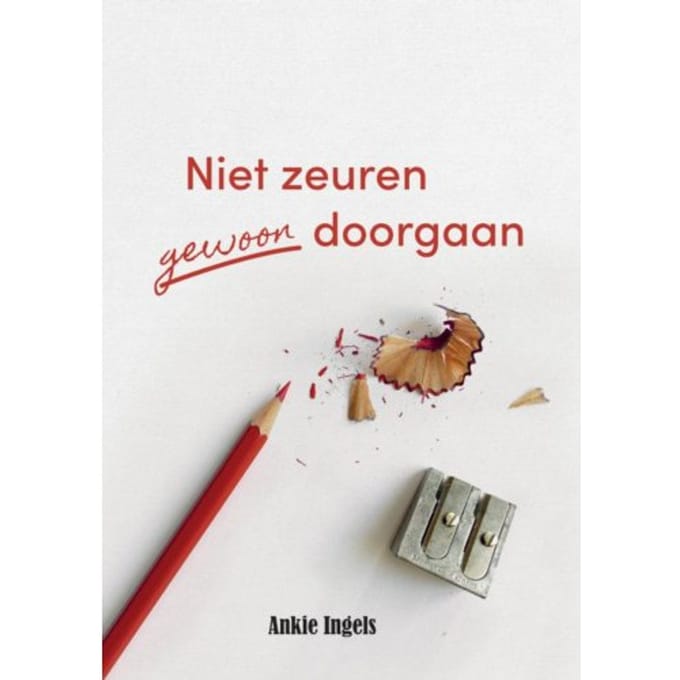 Niet Zeuren Gewoon Doorgaan - Ankie Ingels