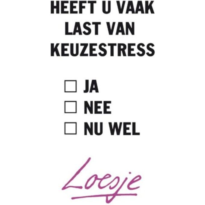 Heeft U Vaak Last Van Keuzestress - Loesje