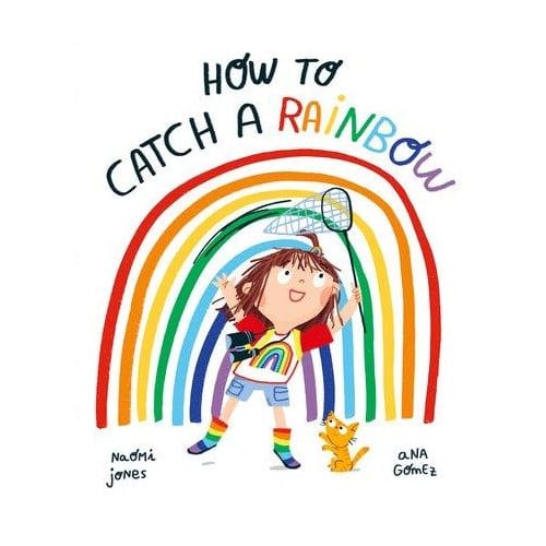 How To Catch A Rainbow - Naomi Jones