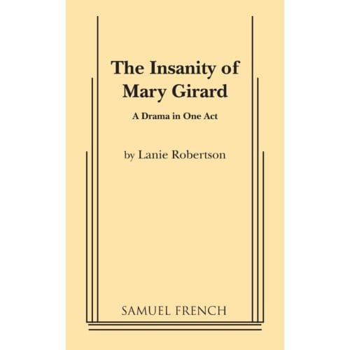 The Insanity Of Mary Girard - Lanie Robertson
