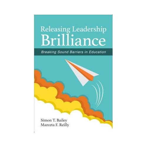 Releasing Leadership Brilliance: Breaking Sound Barriers In Education - Bailey