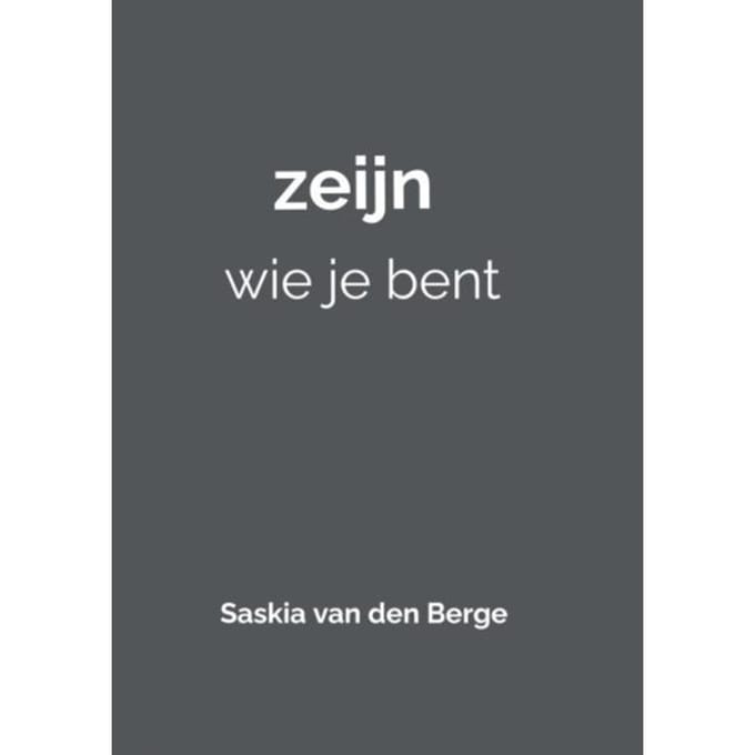 Zeijn Wie Je Bent - Saskia Van den Berge