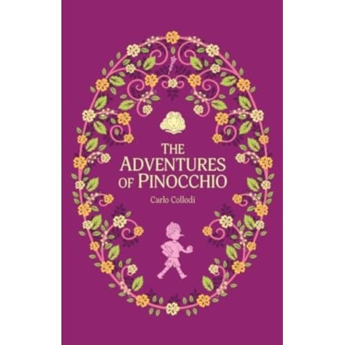The Adventures Of Pinocchio - The Complete Children's Classics Collection - Collodi, Carlo