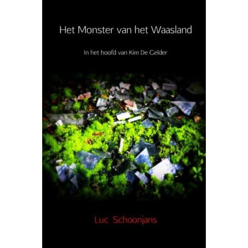 Het Monster Van Het Waasland - Luc Schoonjans