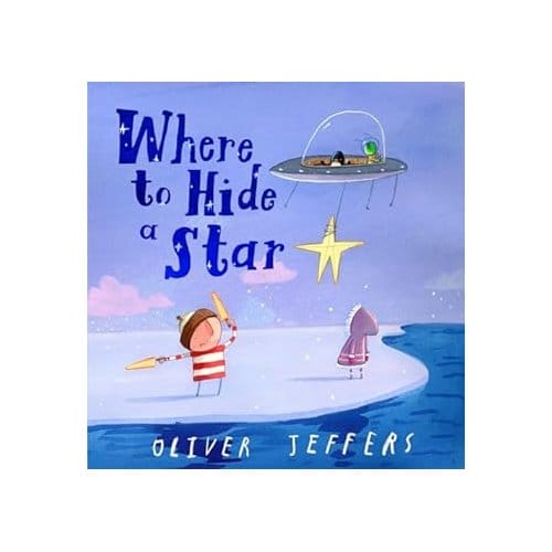Where To Hide A Star - Oliver Jeffers