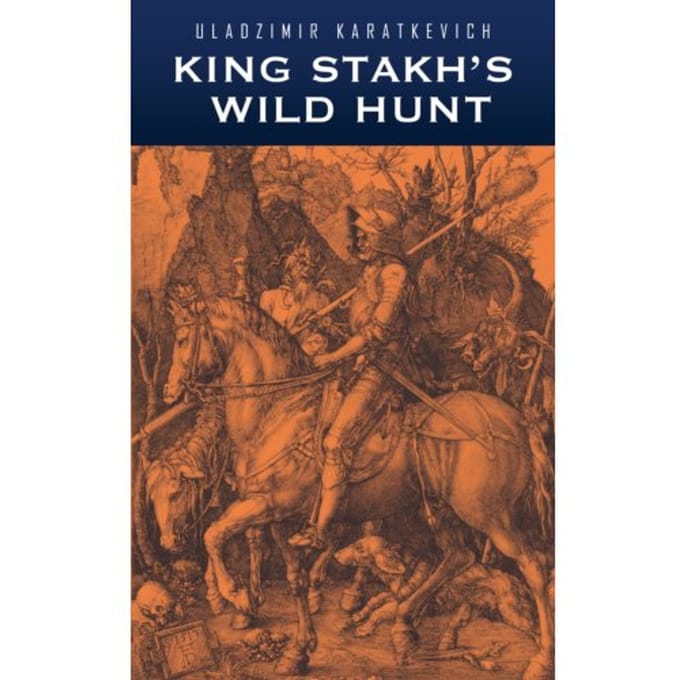 King Stakh's Wild Hunt - Uladzimir Karatkevich