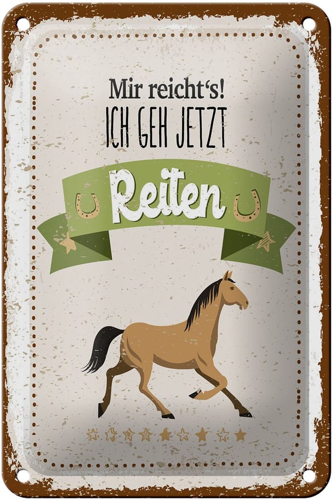 Blechschild Spruch 12x18 cm mir reicht´s ich geh jetzt Reiten Deko Schild