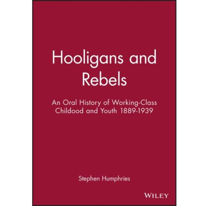 Hooligans And Rebels? - Stephen Humphries