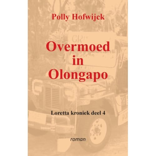 Overmoed In Olongapo - Loretta Kronieken - Polly Hofwijck