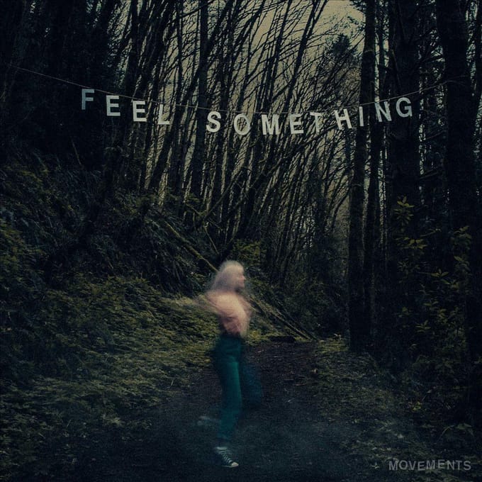 Feel Something - Movements