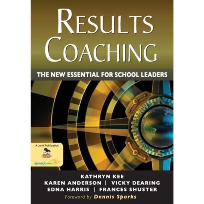 Results Coaching: The New Essential For School Leaders - Kee