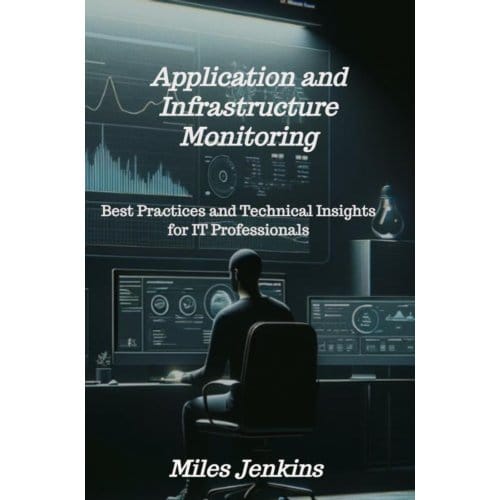 Application And Infrastructure Monitoring - Miles Jenkins