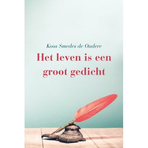 Het Leven Is Een Groot Gedicht - Koos Smedes