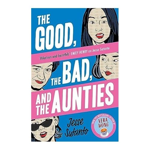 The Good, The Bad, And The Aunties - Sutanto, Jesse