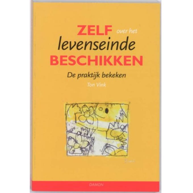 Zelf Over Het Levenseinde Beschikken - T. Vink