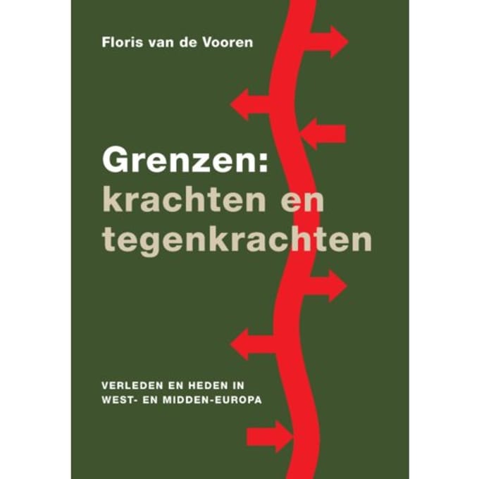 Grenzen: Krachten En Tegenkrachten - Floris van de Vooren