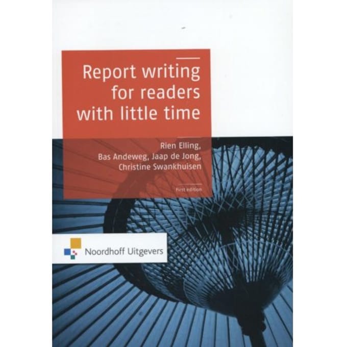 Report Writing For Readers With Little Time - Rien Elling