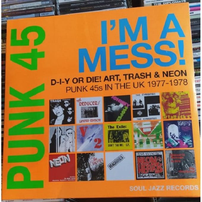 Punk 45: I'm a Mess! D-I-Y Or DIE! Art, Trash & Neon