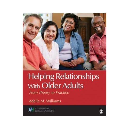 Helping Relationships With Older Adults: From Theory To Practice - Williams