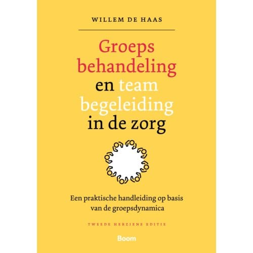 Groepsbehandeling En Teambegeleiding In De Zorg - W. de Haas