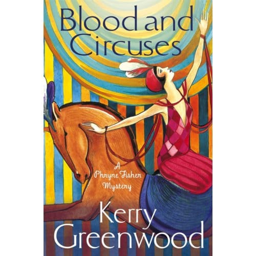 Blood And Circuses - Phryne Fisher - Kerry Greenwood