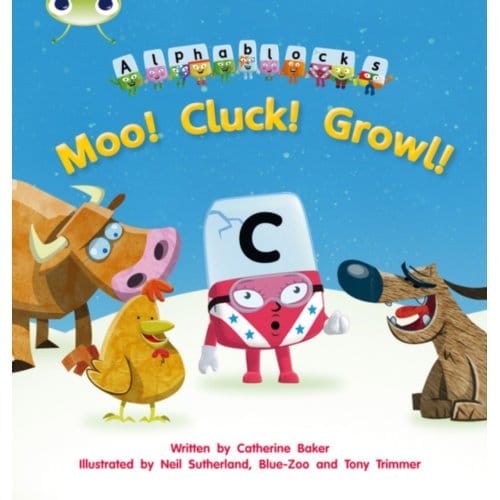Bug Club Phonics - Phase 3 Unit 10: Alphablocks Moo! Cluck! Growl! - Bug Club Phonics - Catherine Baker