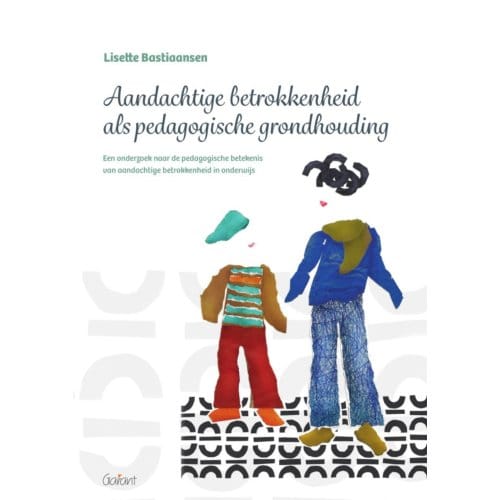 Aandachtige Betrokkenheid Als Pedagogische Grondhouding - Lisette Bastiaansen