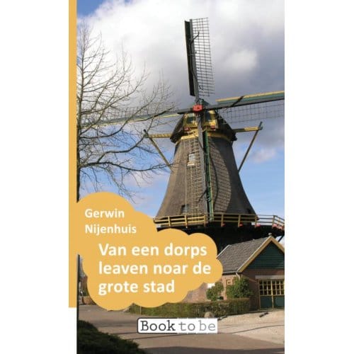 Van Een Dorps Leaven Noar De Grote Stad - Gerwin Nijenhuis