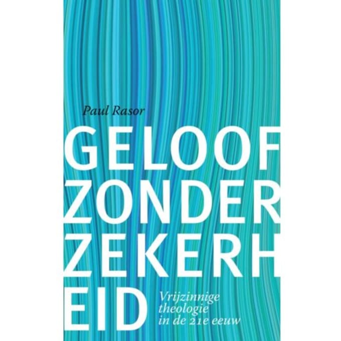 Geloof Zonder Zekerheid - Paul Rasor