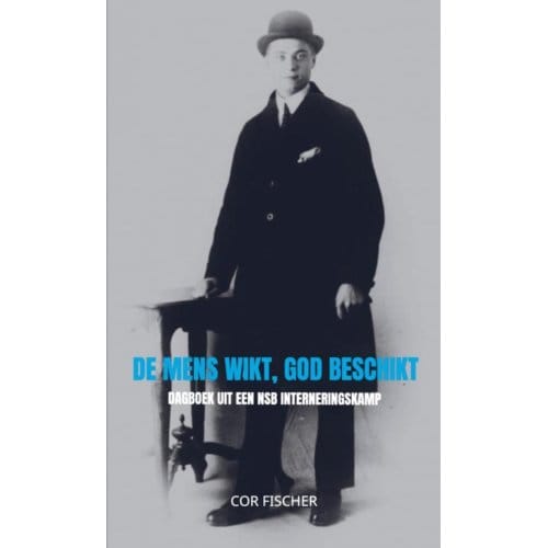 De Mens Wikt, God Beschikt - Cor Fischer