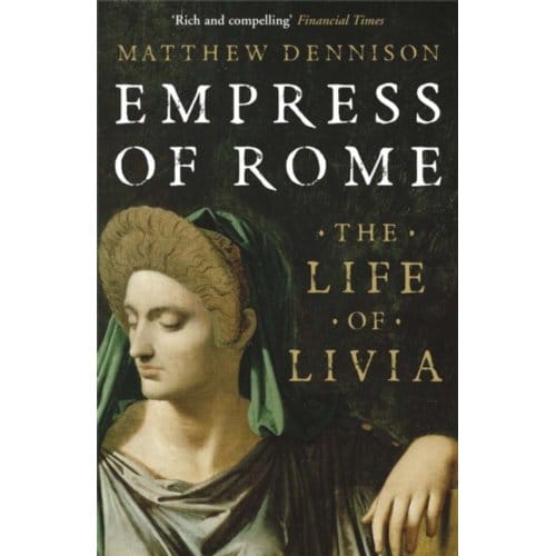 Empress Of Rome - Matthew Dennison