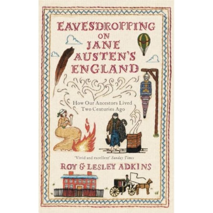 Eavesdropping On Jane Austen's England - Roy & Lesley Adkins