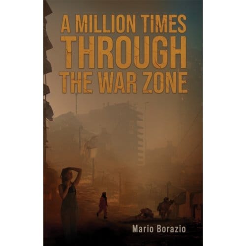 A Million Times Through The War Zone - Mario Borazio