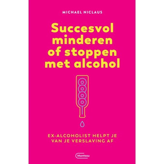 Succesvol Minderen Of Stoppen Met Alcohol - Michael Niclaus