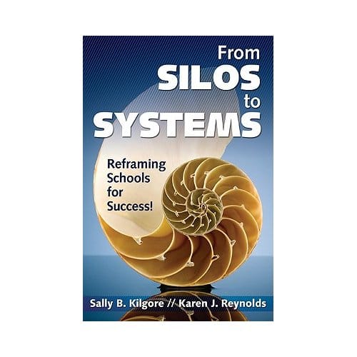 From Silos To Systems: Reframing Schools For Success - Kilgore