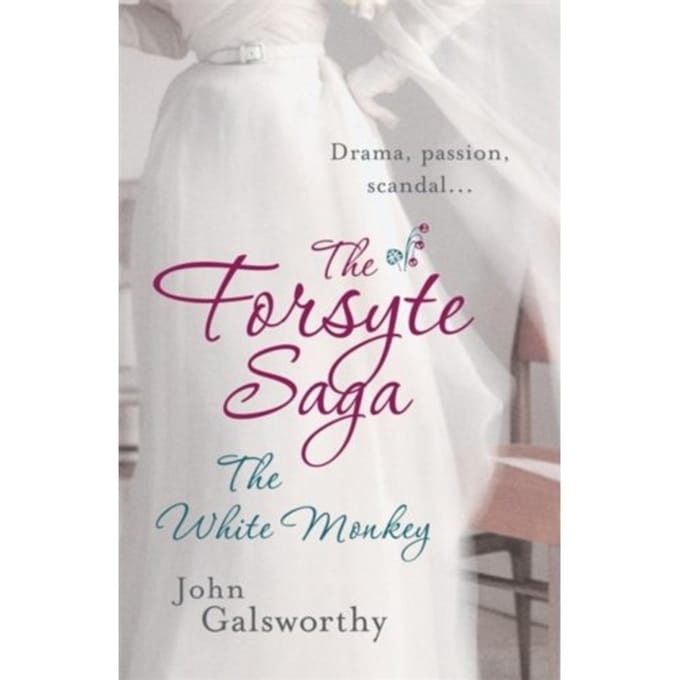 The Forsyte Saga 4: The White Monkey - John Galsworthy