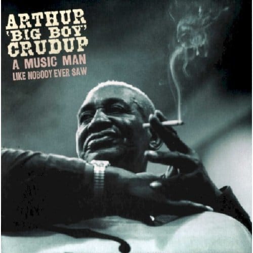 A Music Man Like Nobody Ever Saw - Arthur Crudup -big Boy-