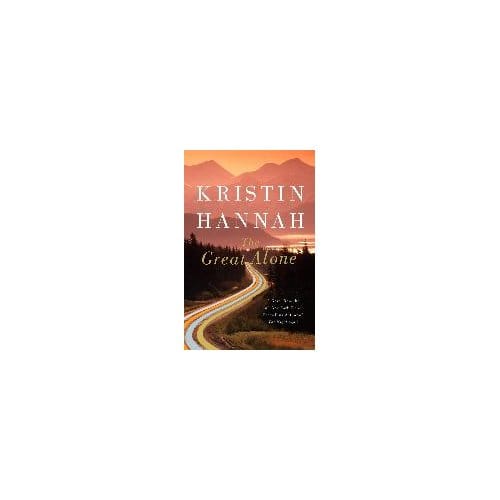 The Great Alone - KRISTIN HANNAH