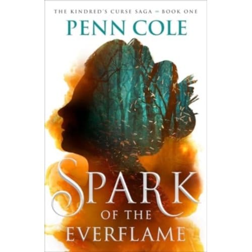 Spark Of The Everflame - The Kindred’s Curse Saga - Penn Cole