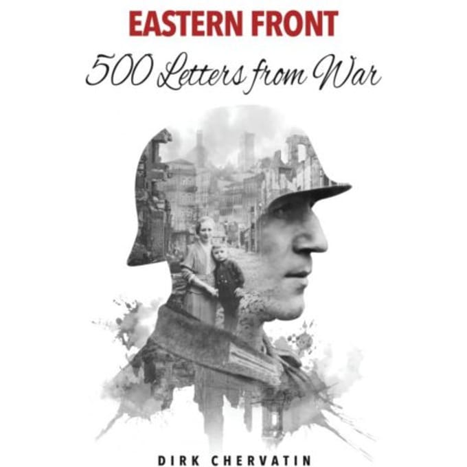 Eastern Front - 500 Letters From War - Dirk Chervatin