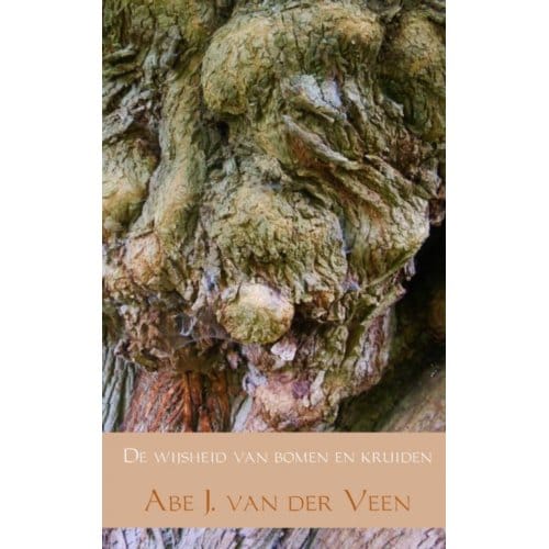 De Wijsheid Van Bomen En Kruiden - Abe J. van der Veen
