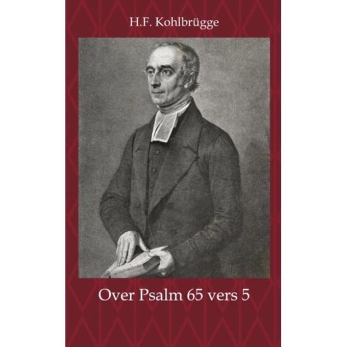 Leerrede Over Psalm 65 Vers 5 - H.F. Kohlbrügge