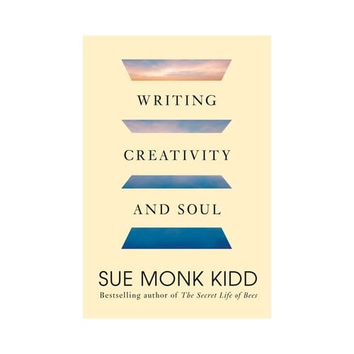Writing Creativity And Soul - Sue Monk Kidd